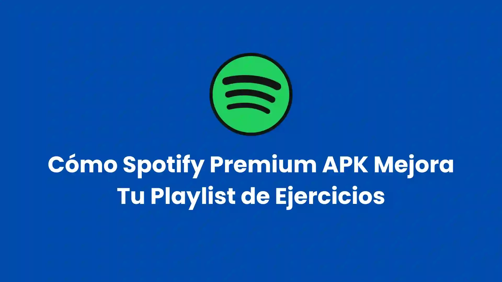 Como Spotify Premium APK Mejora Tu Playlist de Ejercicios